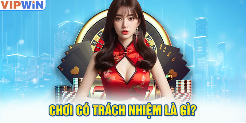 Chơi có trách nhiệm là gì?