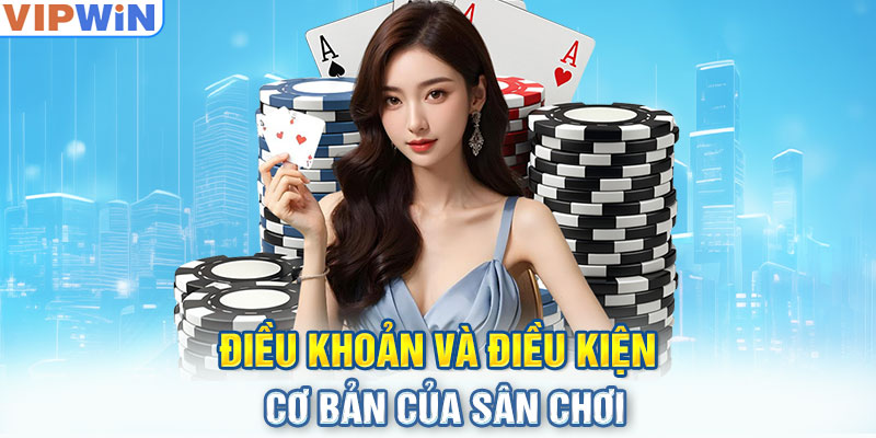 Điều khoản và điều kiện cơ bản của sân chơi