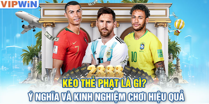 Kèo Thẻ Phạt Là Gì? Ý Nghĩa Và Kinh Nghiệm Chơi Hiệu Quả