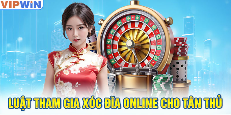 Luật tham gia xóc đĩa online cho tân thủ