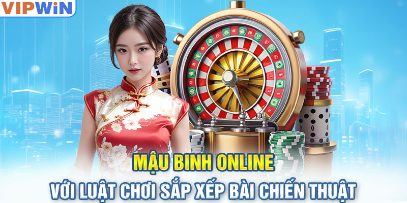 Mậu Binh Online Với Luật Chơi Sắp Xếp Bài Chiến Thuật