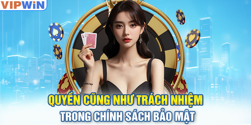 Quyền cũng như trách nhiệm trong chính sách bảo mật